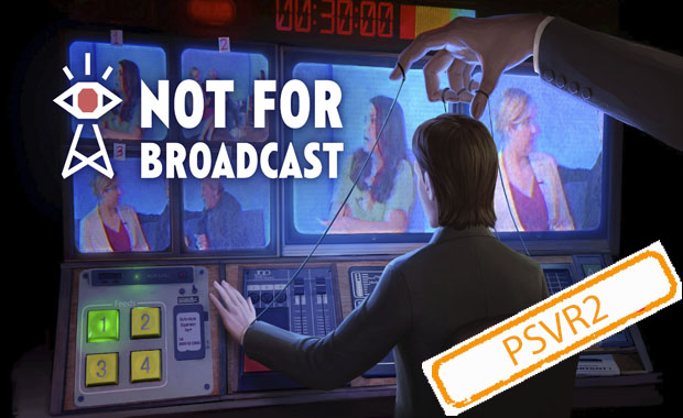 Not For Broadcast: VR (PSVR2)