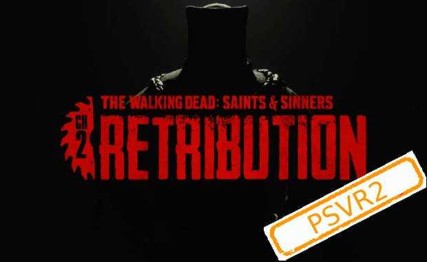 The Walking Dead: Saints & Sinners - Chapter 2: Retribution (PSVR2) Аренда для PS4